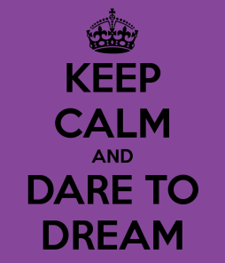 keep-calm-and-dare-to-dream-9